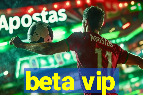 beta vip